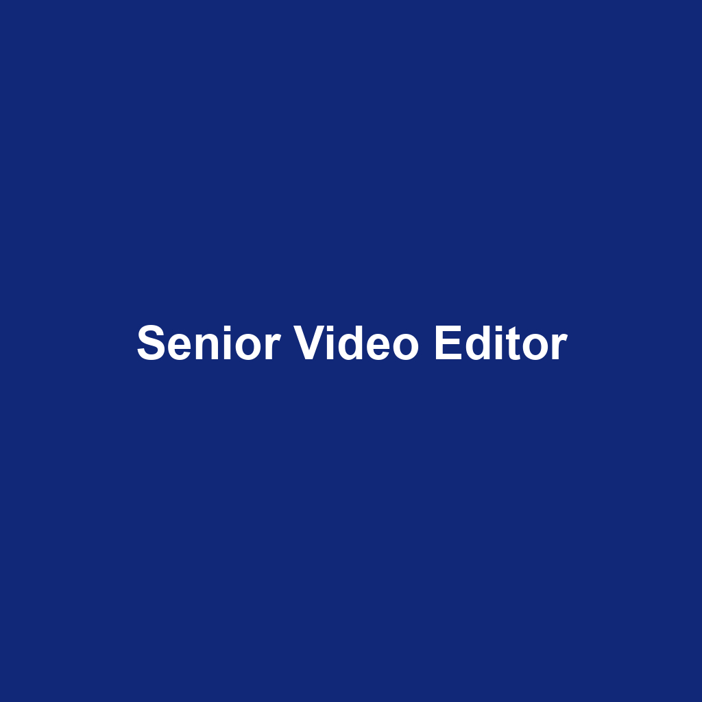 Senior Video Editor