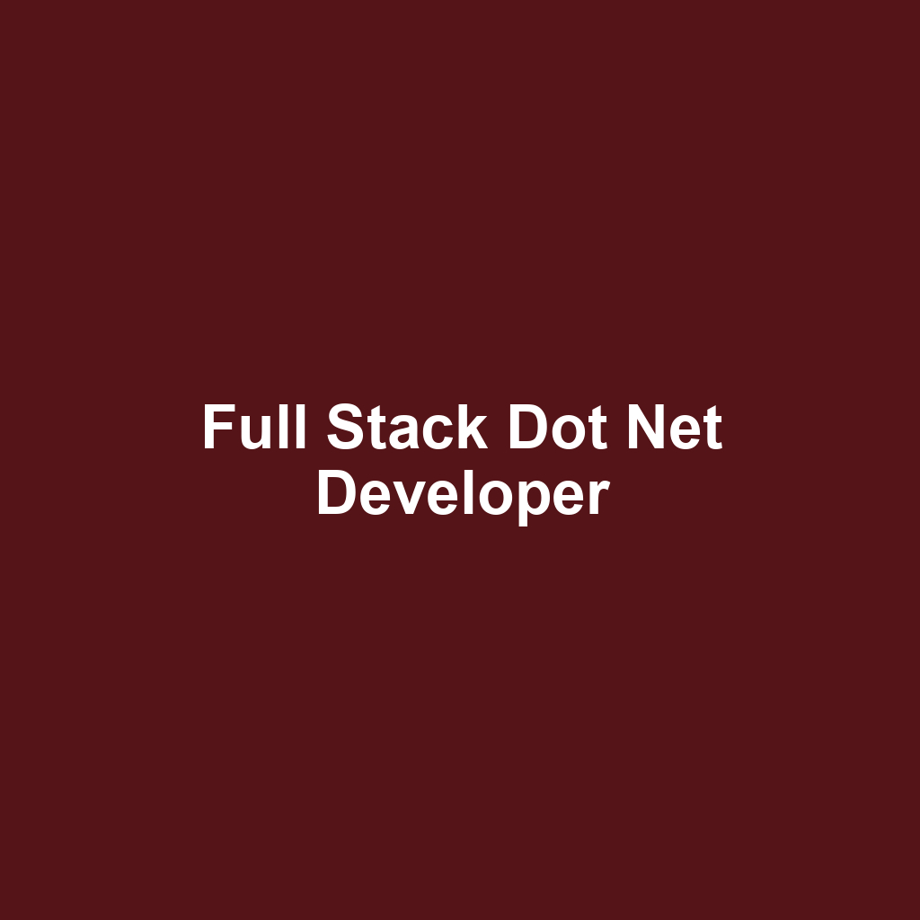 Full Stack Dot Net Developer