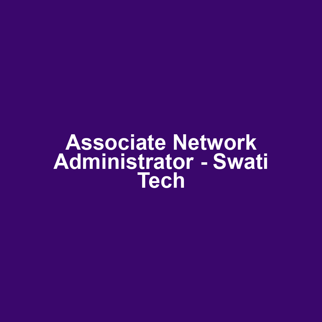 Associate Network Administrator - Swati Tech