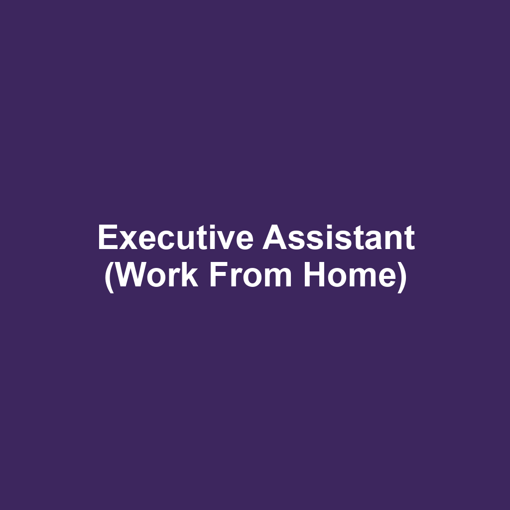 Executive Assistant (Work From Home)