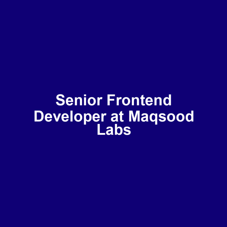 Senior Frontend Developer at Maqsood Labs