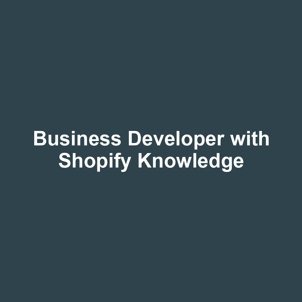 Business Developer with Shopify Knowledge