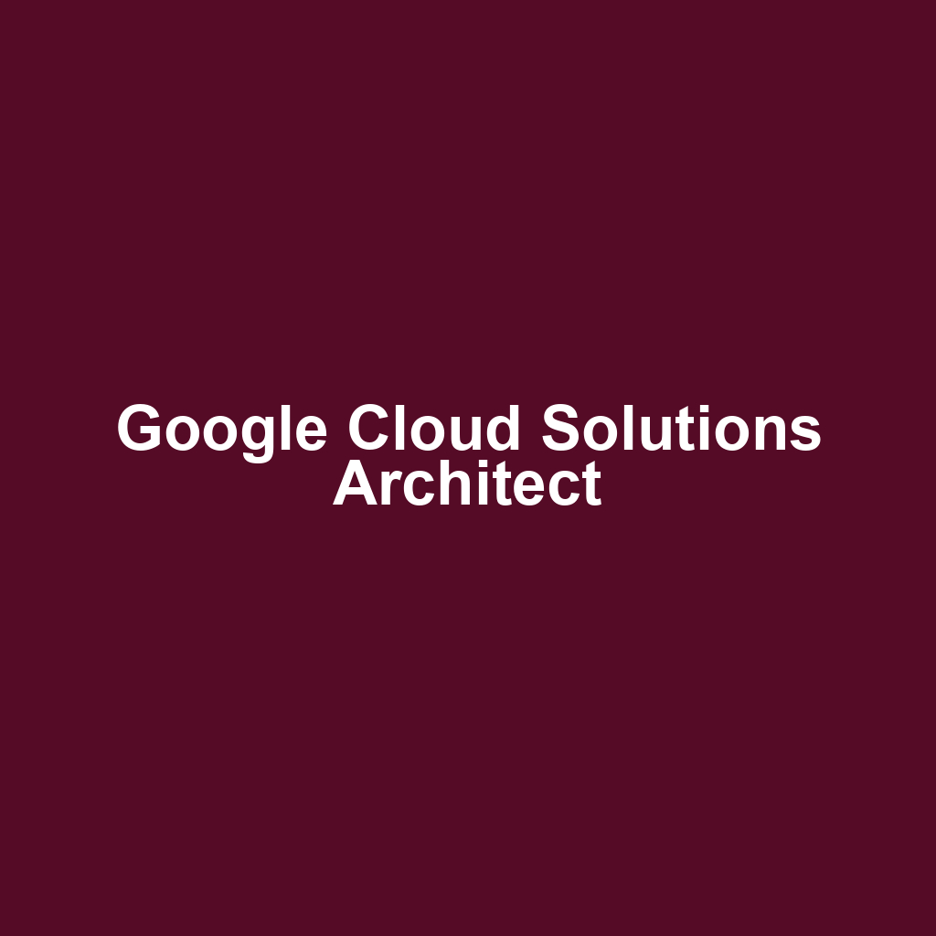 Google Cloud Solutions Architect