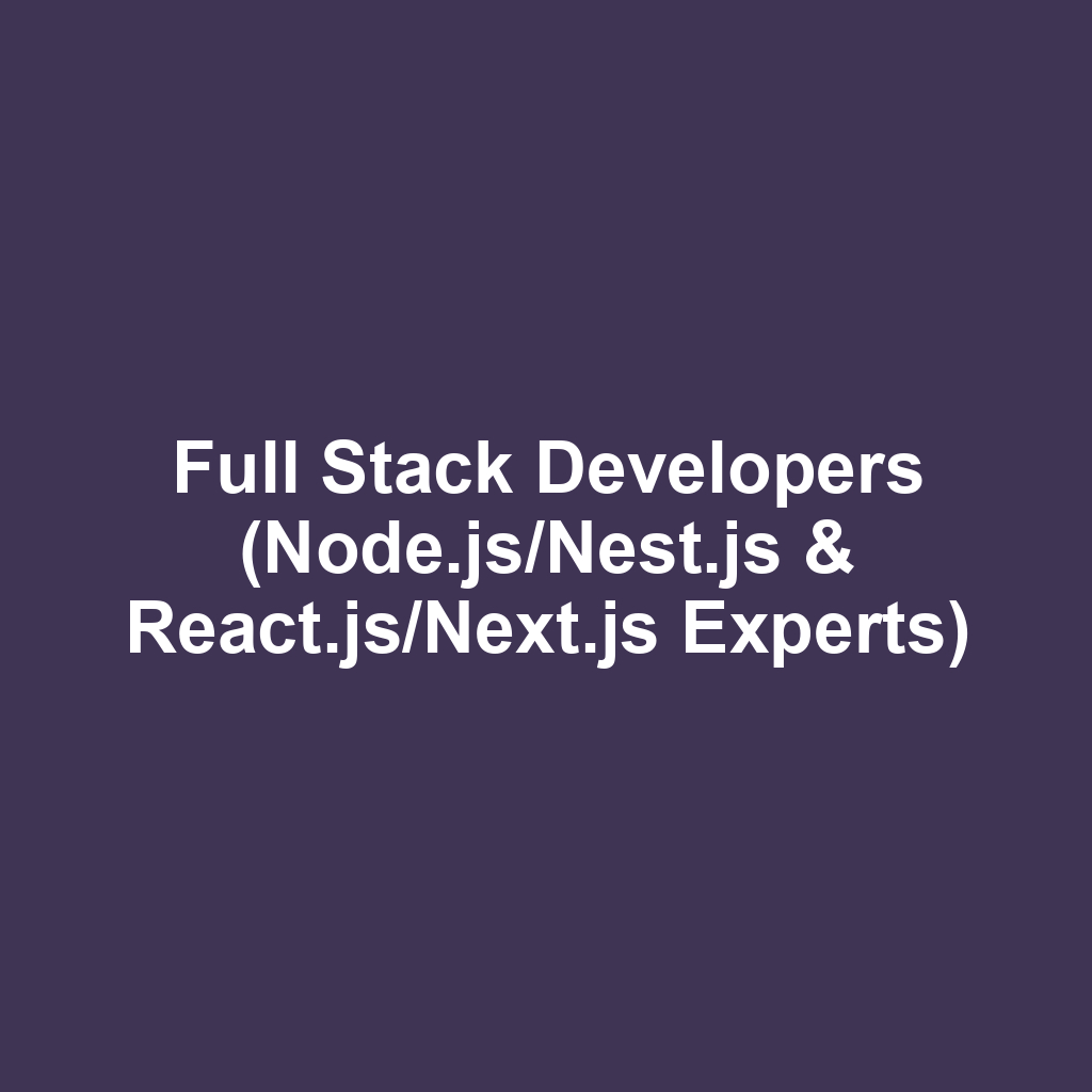 Full Stack Developers (Node.js/Nest.js & React.js/Next.js Experts)