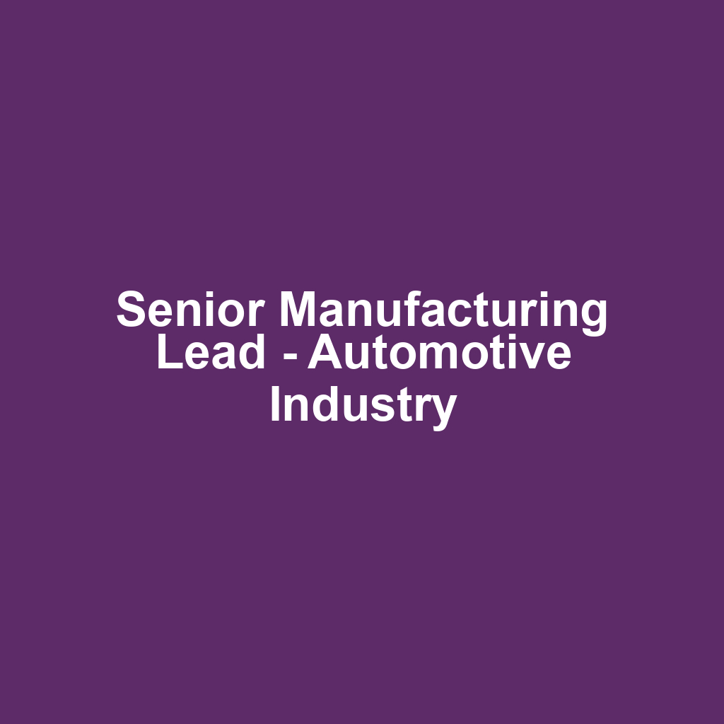 Senior Manufacturing Lead - Automotive Industry