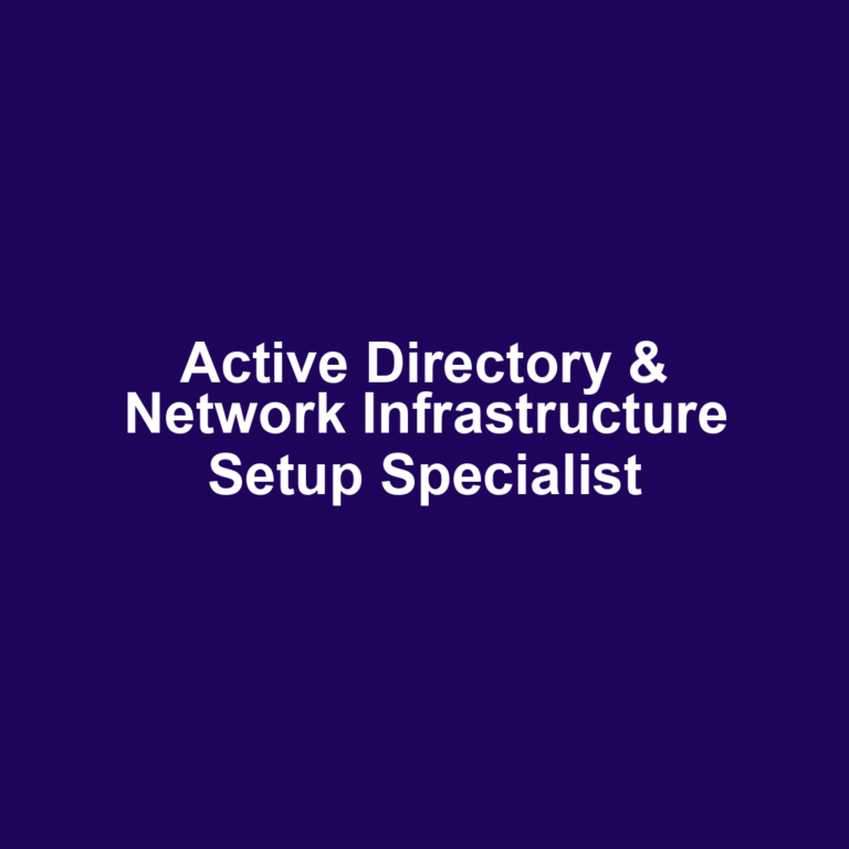 Active Directory & Network Infrastructure Setup Specialist