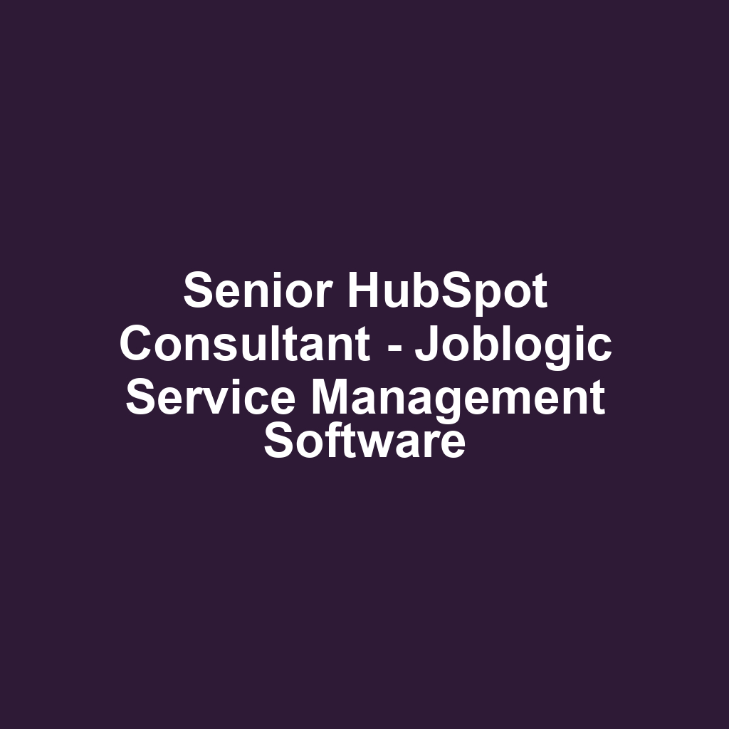 Senior HubSpot Consultant - Joblogic Service Management Software