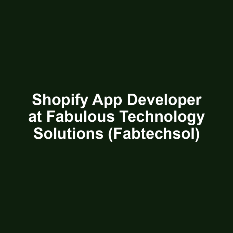 Shopify App Developer at Fabulous Technology Solutions (Fabtechsol)