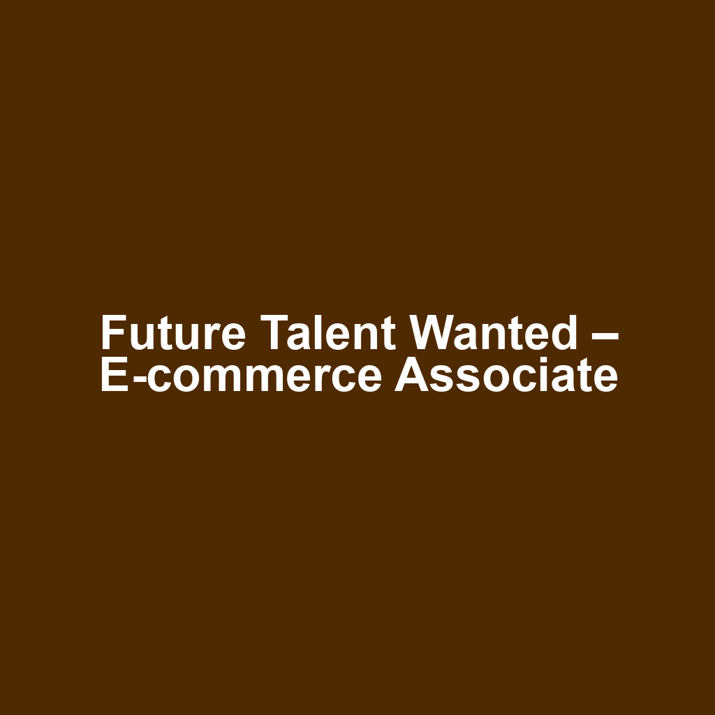 Future Talent Wanted – E-commerce Associate