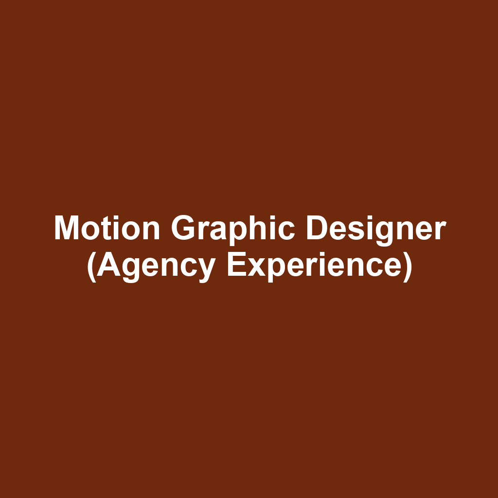 Motion Graphic Designer (Agency Experience)