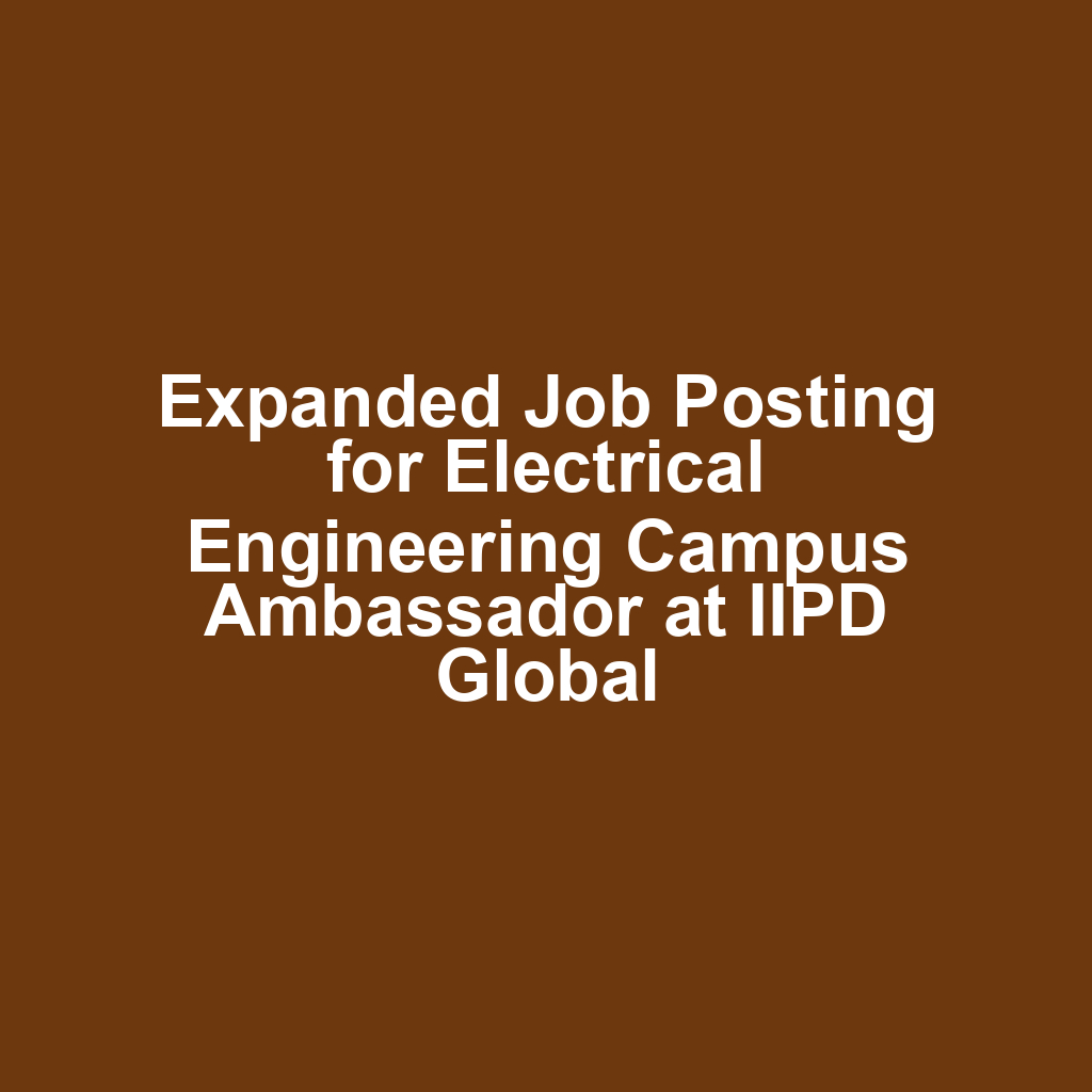 Expanded Job Posting for Electrical Engineering Campus Ambassador at IIPD Global