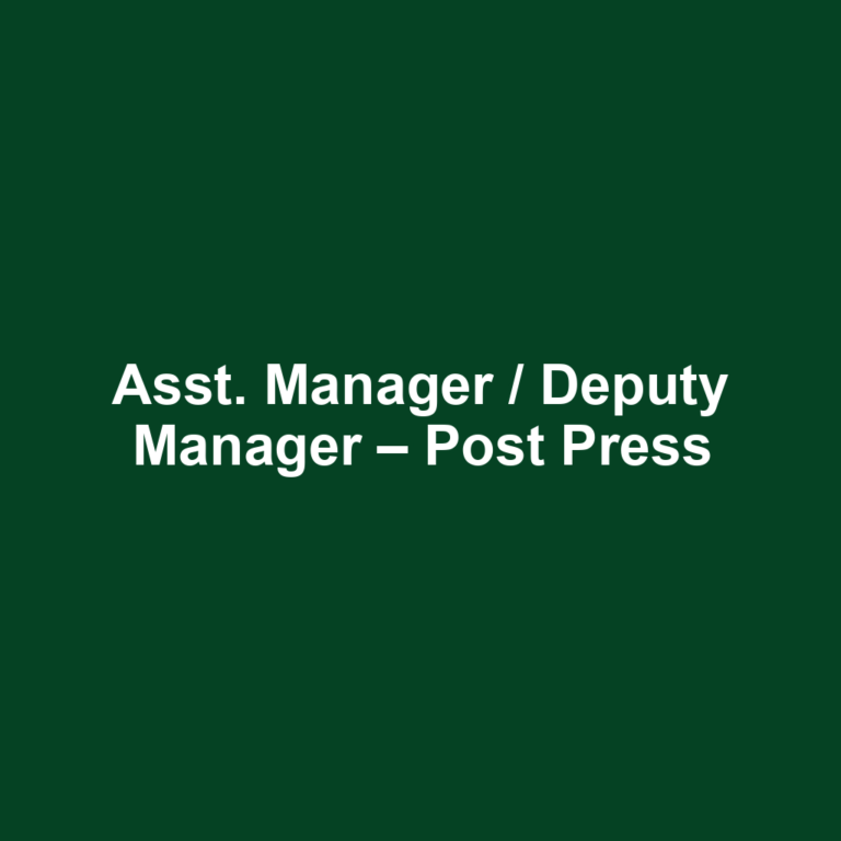 Asst. Manager / Deputy Manager – Post Press