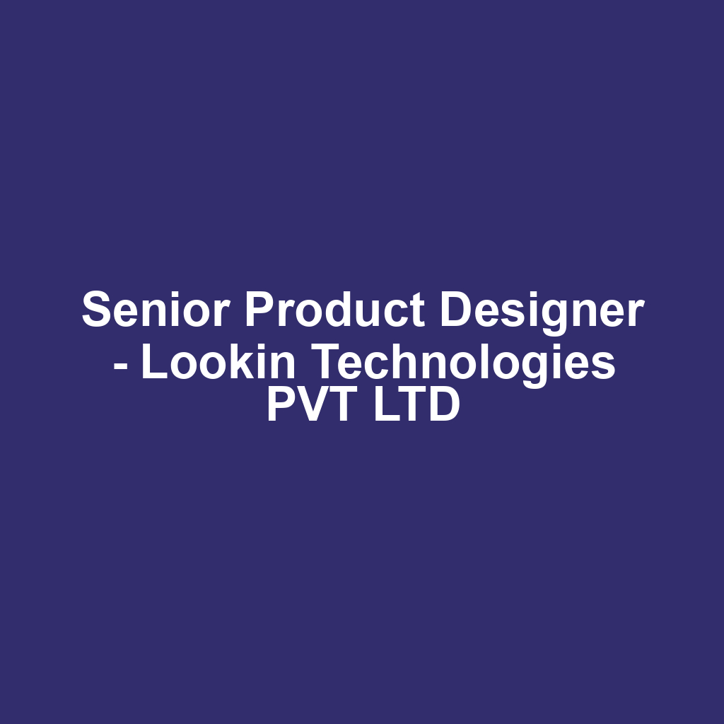 Senior Product Designer - Lookin Technologies PVT LTD