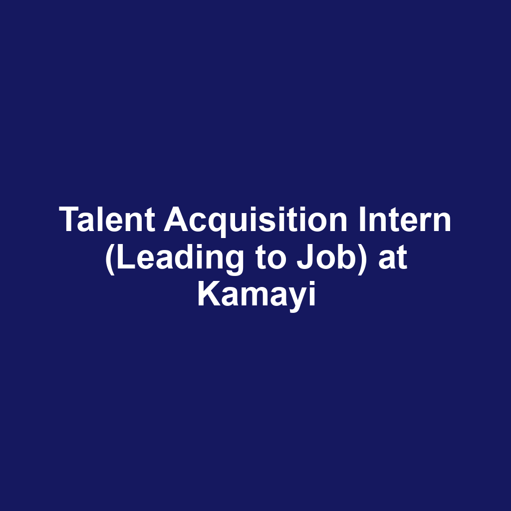 Talent Acquisition Intern (Leading to Job) at Kamayi