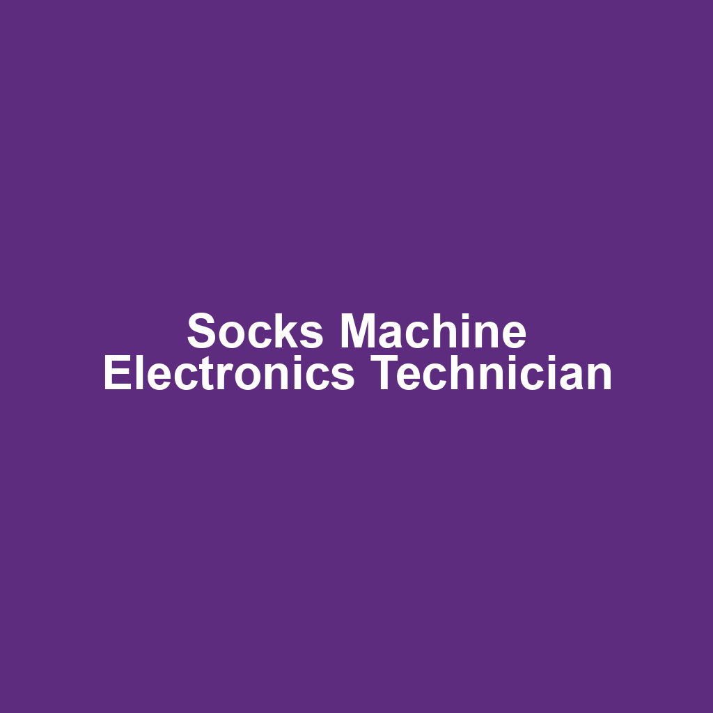 Socks Machine Electronics Technician