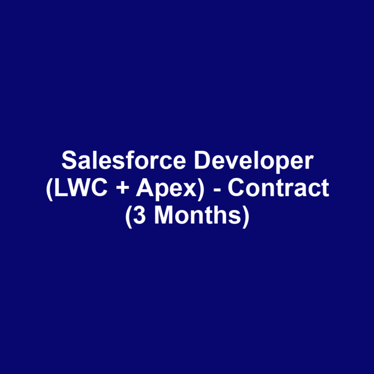 Salesforce Developer (LWC + Apex) - Contract (3 Months)