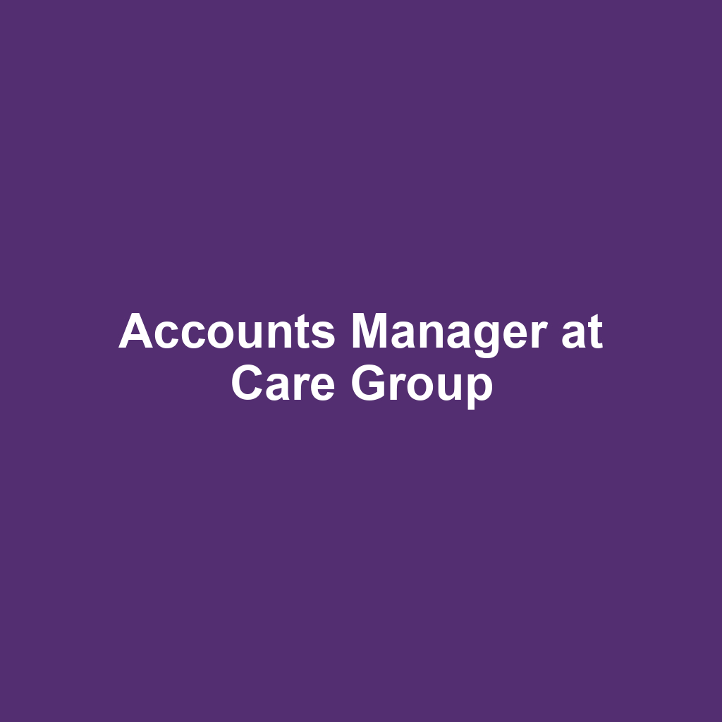 Accounts Manager at Care Group