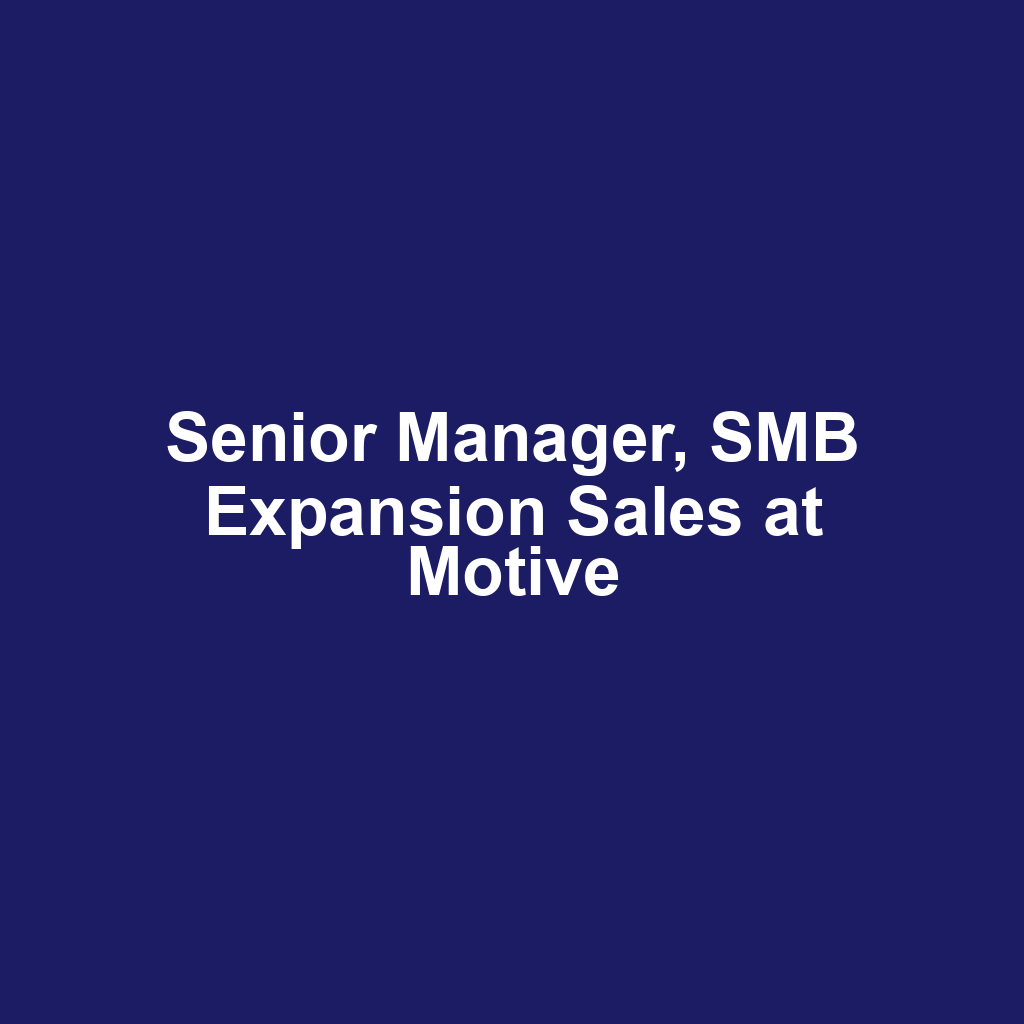 Senior Manager, SMB Expansion Sales at Motive