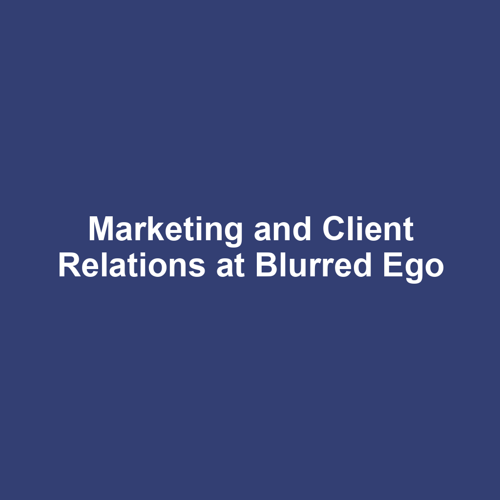 Marketing and Client Relations at Blurred Ego