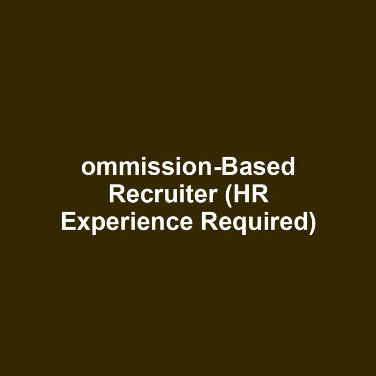 ommission-Based Recruiter (HR Experience Required)