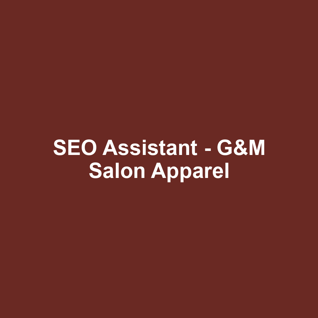 SEO Assistant - G&M Salon Apparel