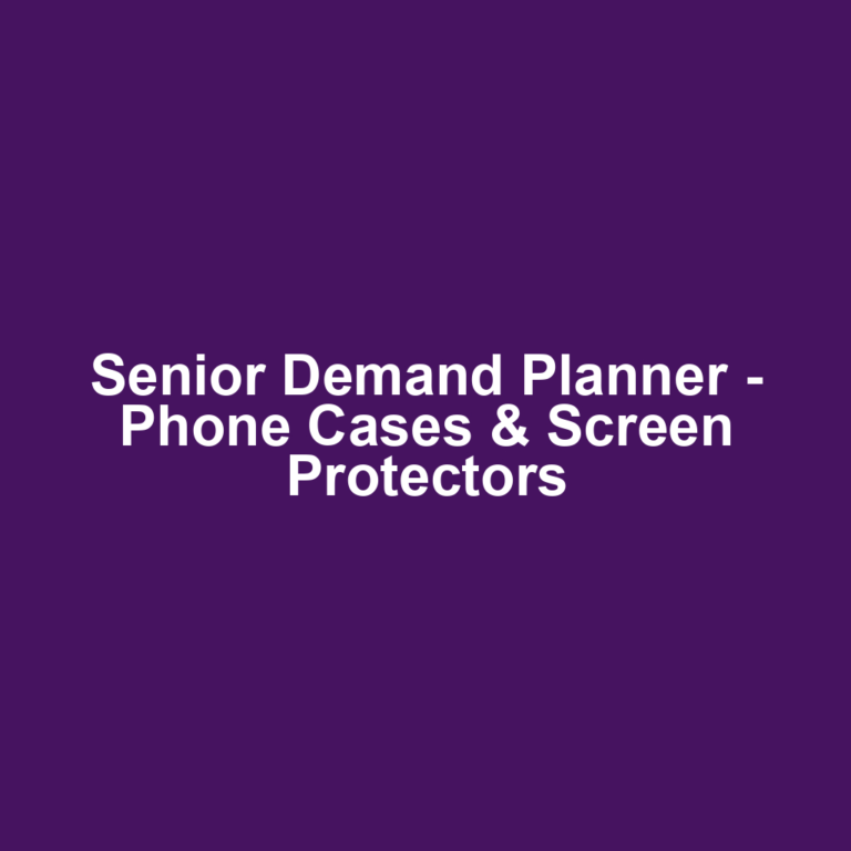 Senior Demand Planner - Phone Cases & Screen Protectors