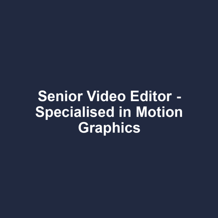 Senior Video Editor - Specialised in Motion Graphics