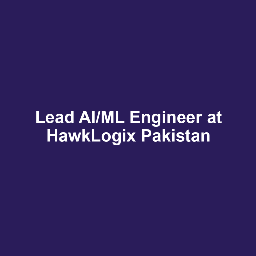 Lead AI/ML Engineer at HawkLogix Pakistan