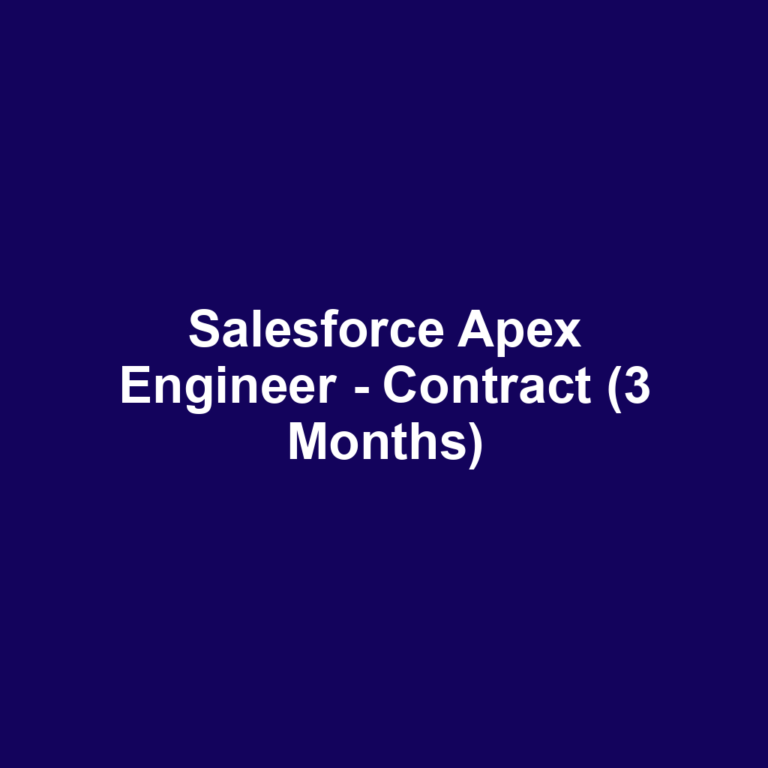 Salesforce Apex Engineer - Contract (3 Months)