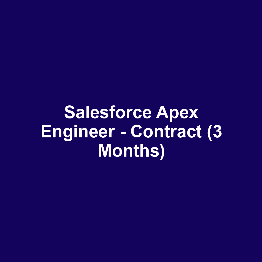 Salesforce Apex Engineer - Contract (3 Months)