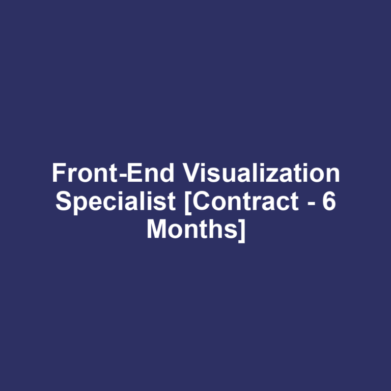 Front-End Visualization Specialist [Contract - 6 Months]