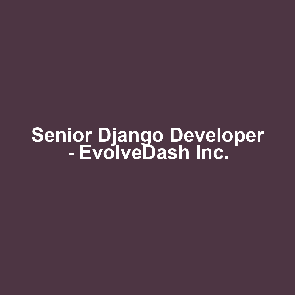 Senior Django Developer - EvolveDash Inc.