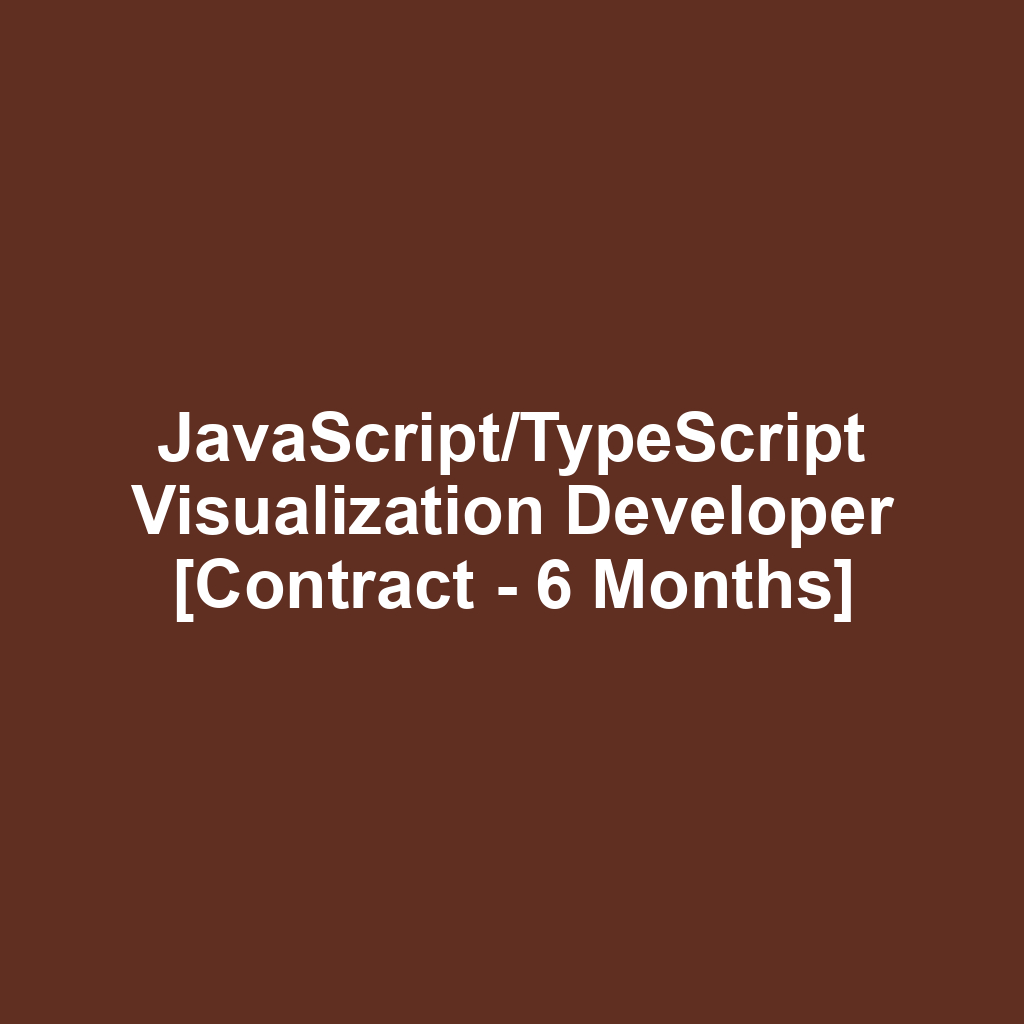 JavaScript/TypeScript Visualization Developer [Contract - 6 Months]