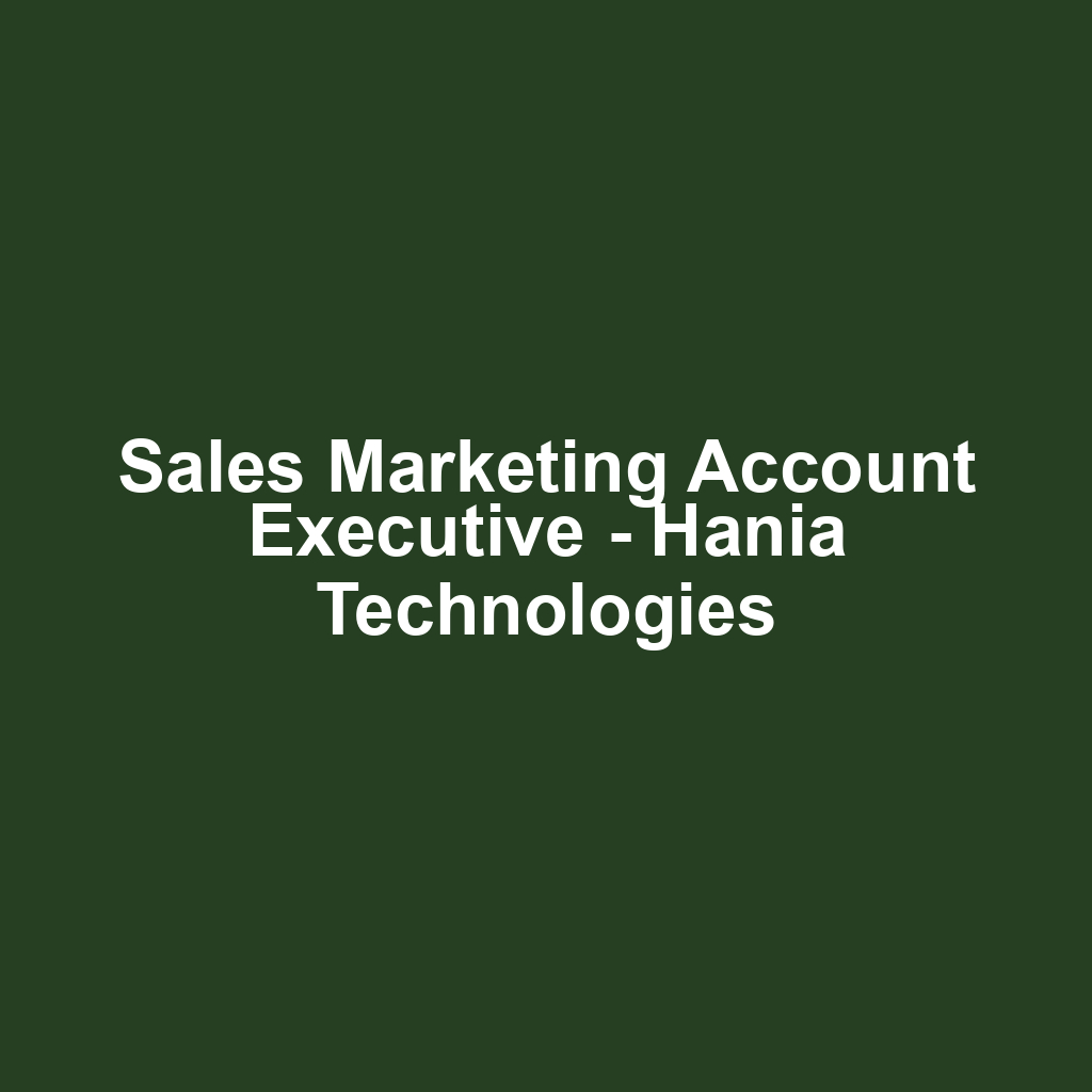 Sales Marketing Account Executive - Hania Technologies