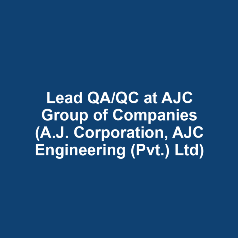 Lead QA/QC at AJC Group of Companies (A.J. Corporation, AJC Engineering (Pvt.) Ltd)