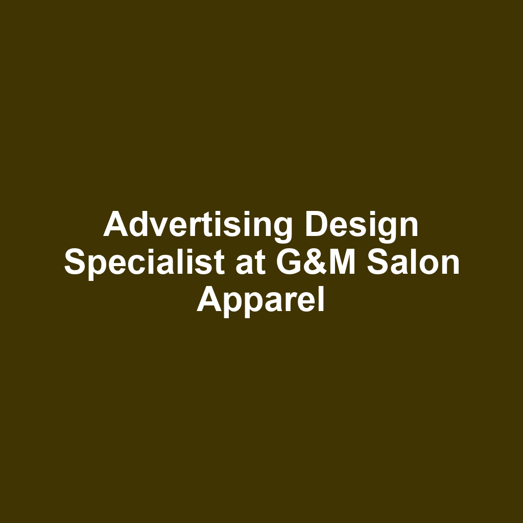 Advertising Design Specialist at G&M Salon Apparel