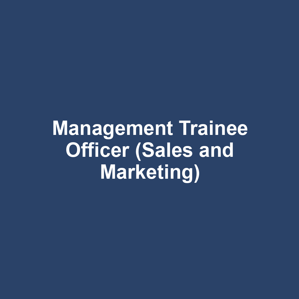 Management Trainee Officer (Sales and Marketing)