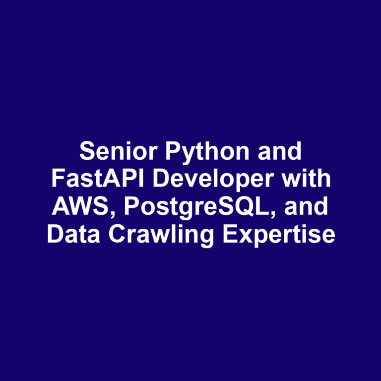 Senior Python and FastAPI Developer with AWS, PostgreSQL, and Data Crawling Expertise