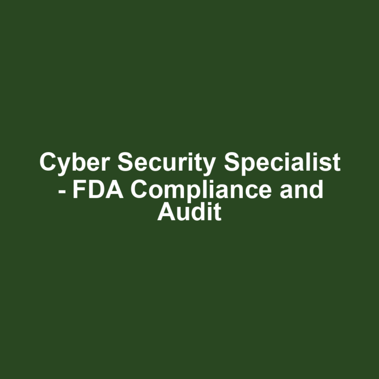 Cyber Security Specialist - FDA Compliance and Audit