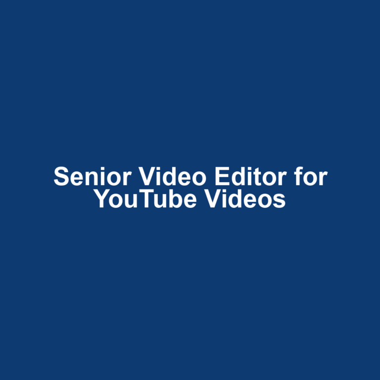 Senior Video Editor for YouTube Videos