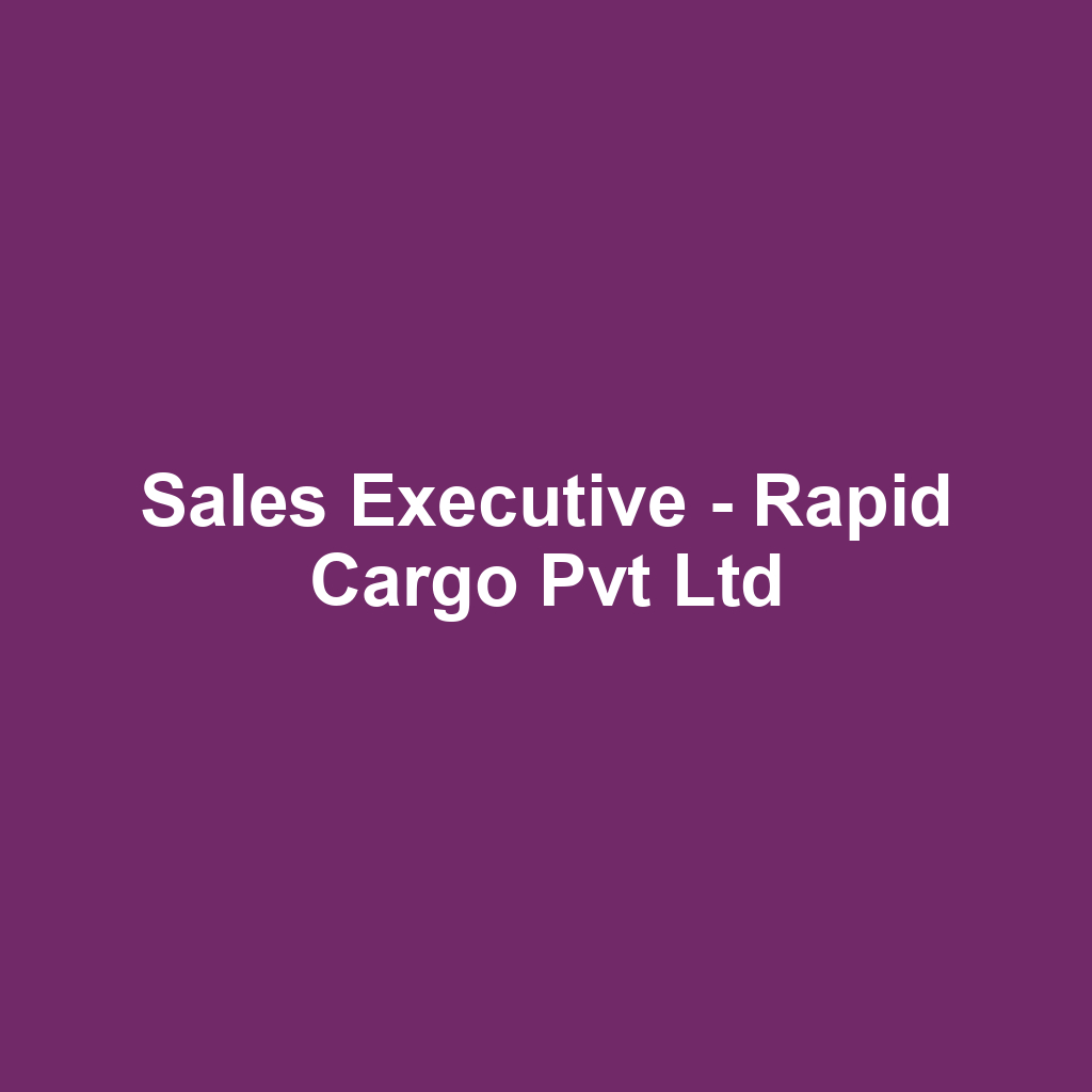 Sales Executive - Rapid Cargo Pvt Ltd