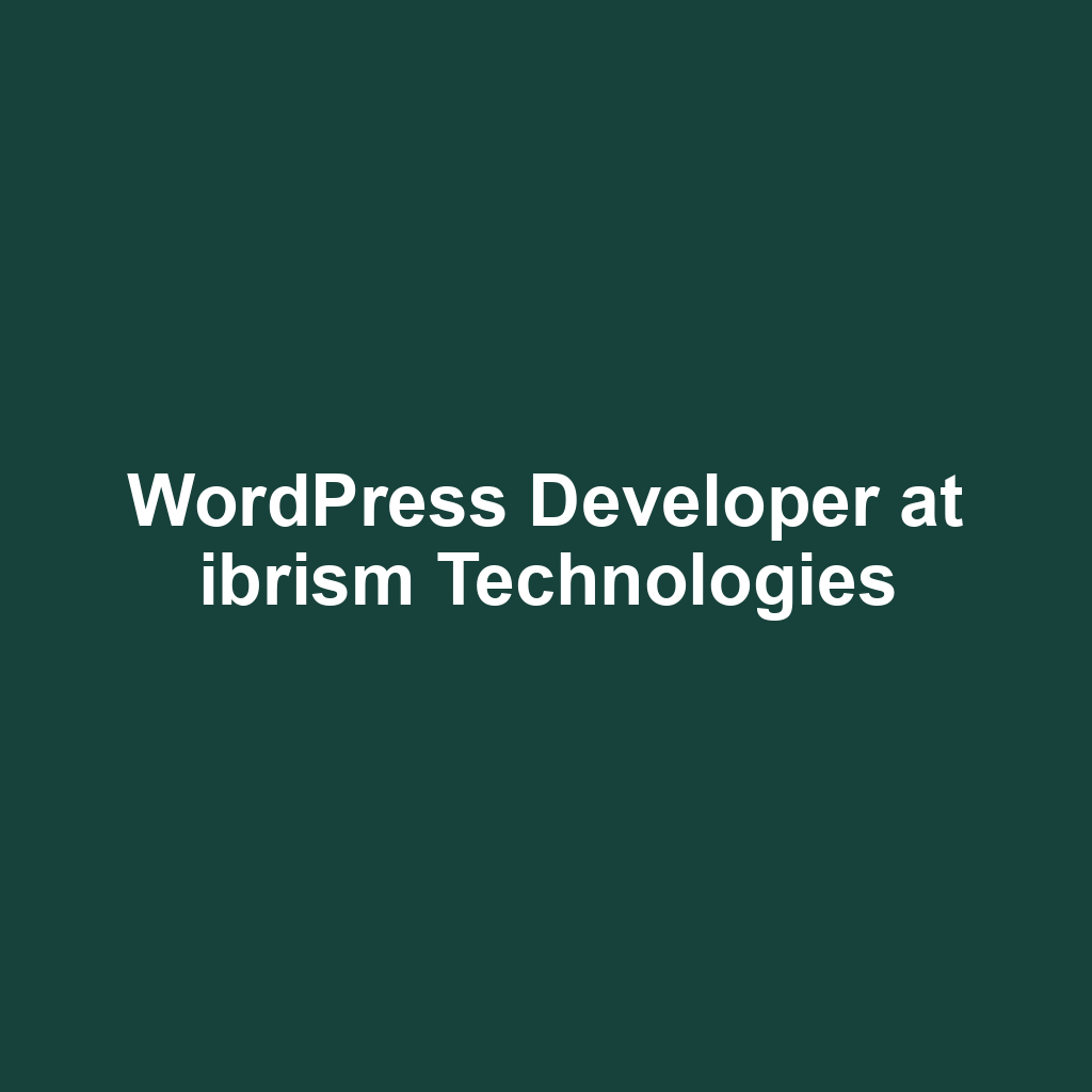 WordPress Developer at ibrism Technologies