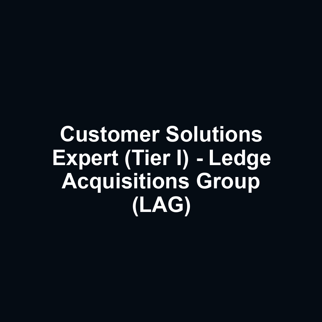 Customer Solutions Expert (Tier I) - Ledge Acquisitions Group (LAG)