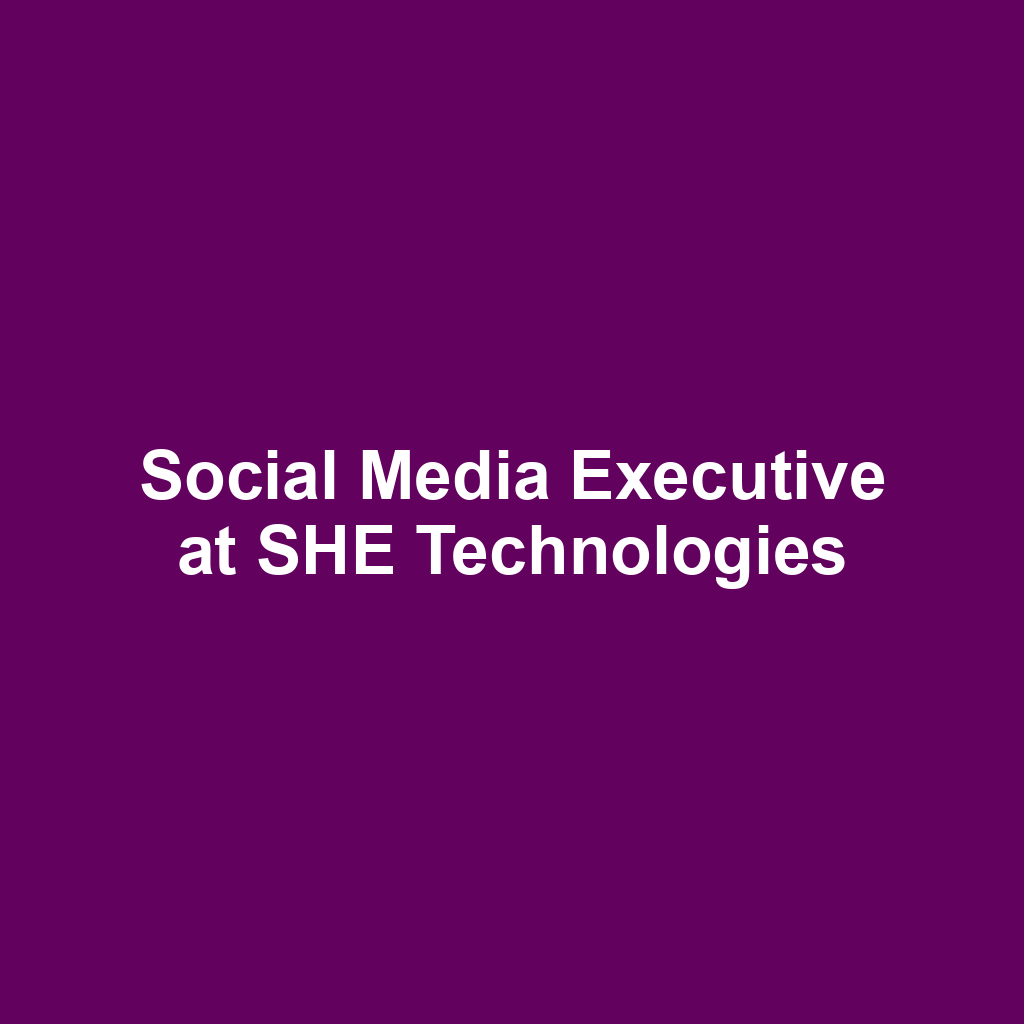 Social Media Executive at SHE Technologies