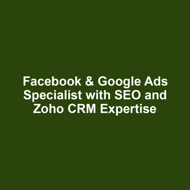 Facebook & Google Ads Specialist with SEO and Zoho CRM Expertise