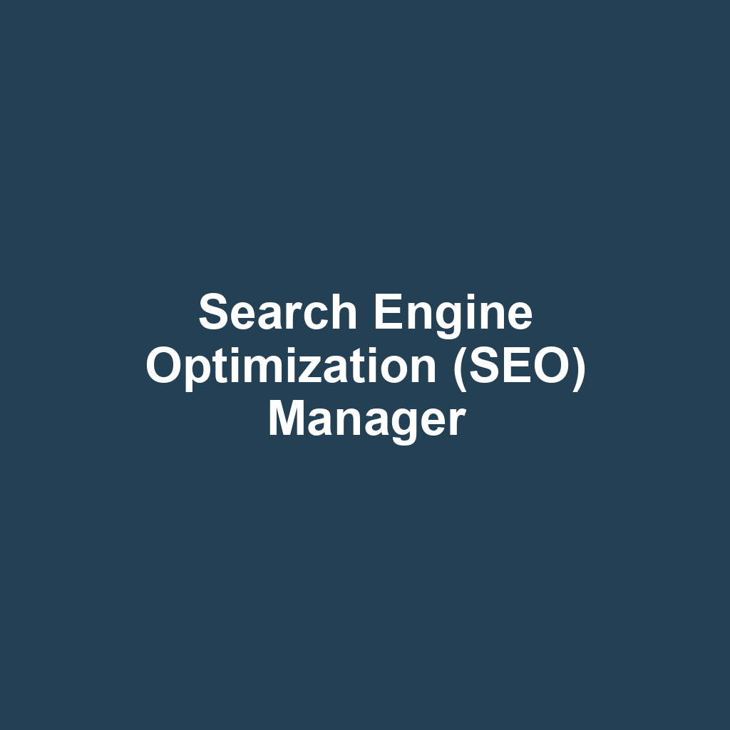 Search Engine Optimization (SEO) Manager