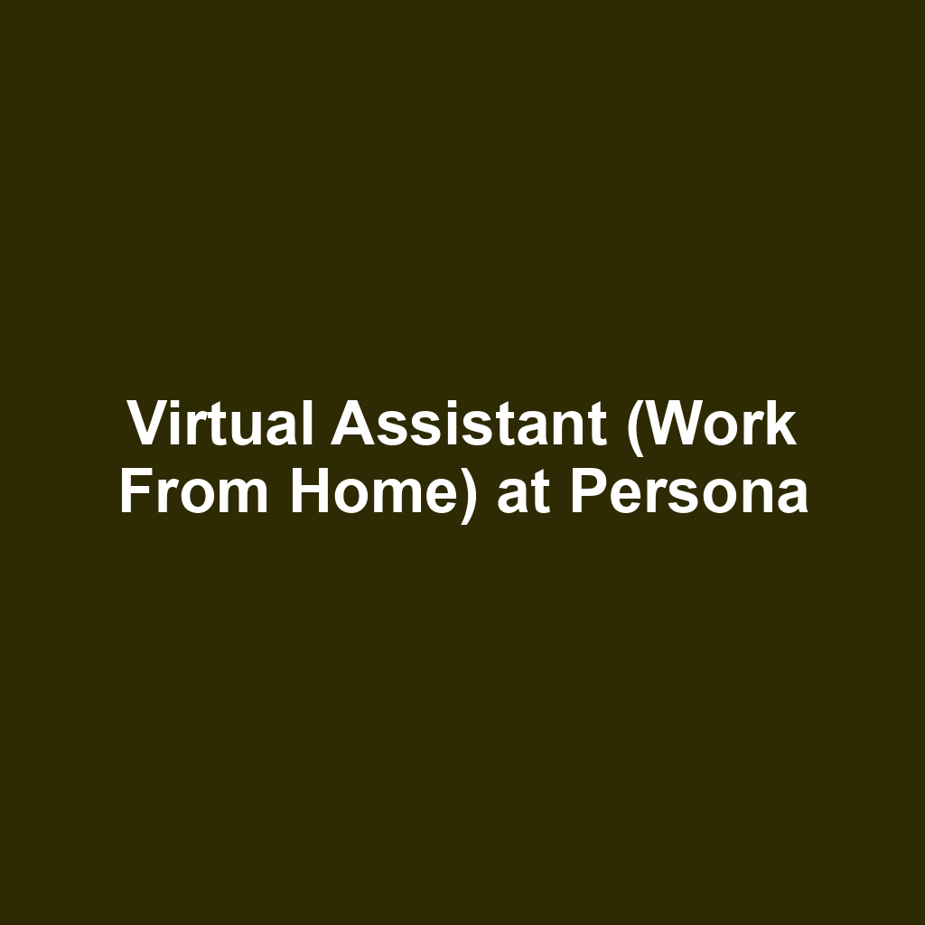 Virtual Assistant (Work From Home) at Persona