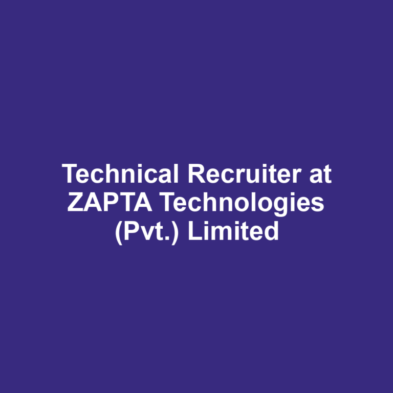 Technical Recruiter at ZAPTA Technologies (Pvt.) Limited