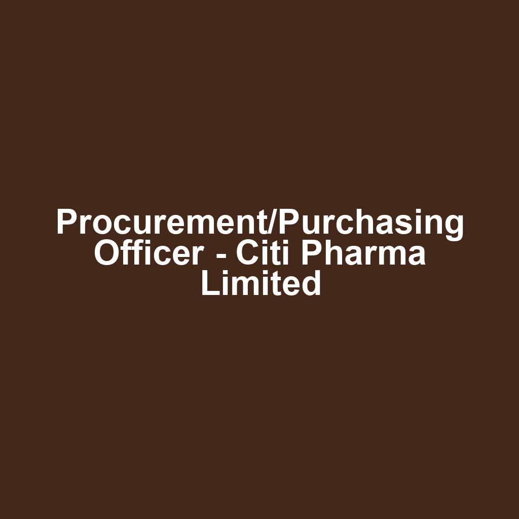 Procurement/Purchasing Officer - Citi Pharma Limited