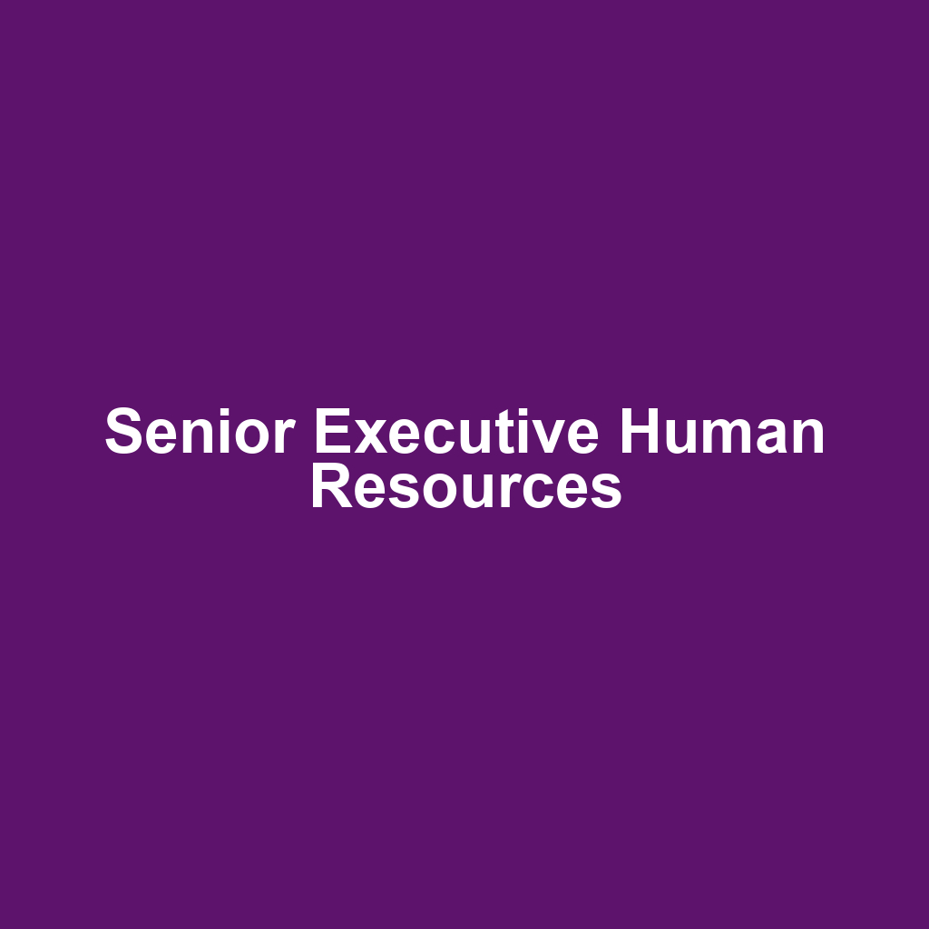 Senior Executive Human Resources